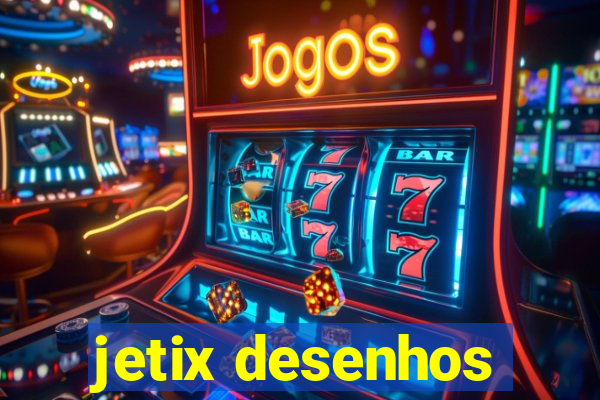 jetix desenhos